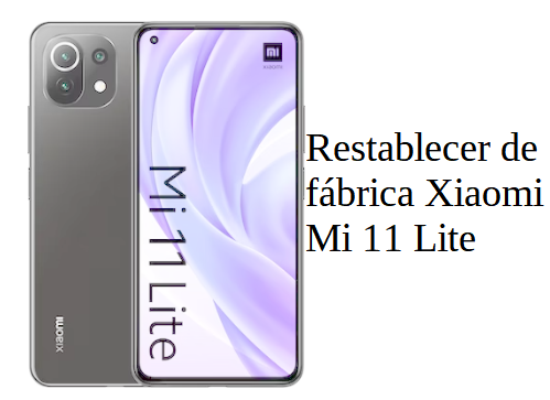 Restablecer de fábrica Xiaomi Mi 11 Lite