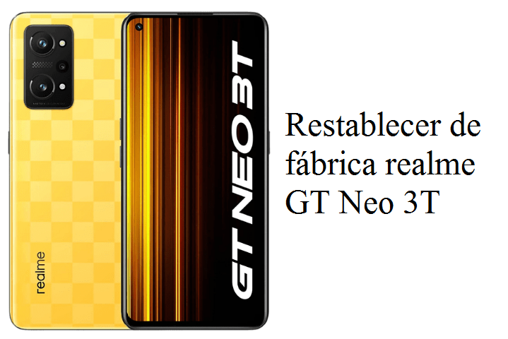 Restablecer fábrica realme GT Neo 3T Restablecer fábrica realme GT Neo 3T