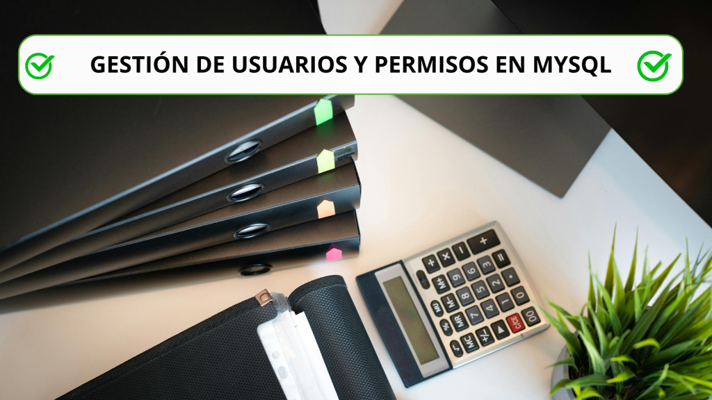 Gestión de usuarios y permisos en MySQL